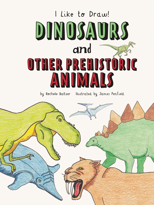 Title details for Dinosaurs and Other Prehistoric Animals by Rochelle Baltzer - Available